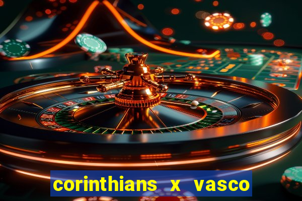 corinthians x vasco da gama ao vivo futemax